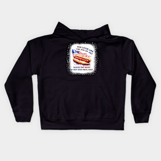 You Look Like The 4th Of July Makes Me Want Hot Dog Real Bad Kids Hoodie